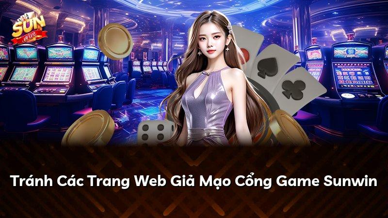 Tránh Các Trang Web Giả Mạo Cổng Game Sunwin