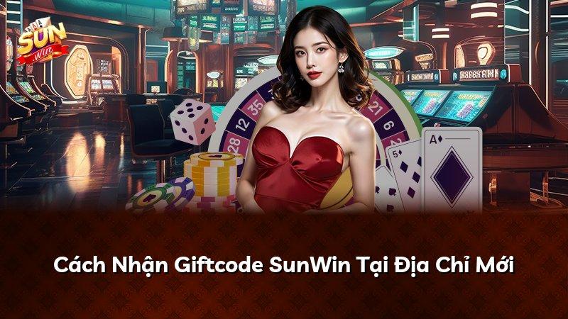 Cách Nhận Giftcode SunWin Tại Địa Chỉ Mới