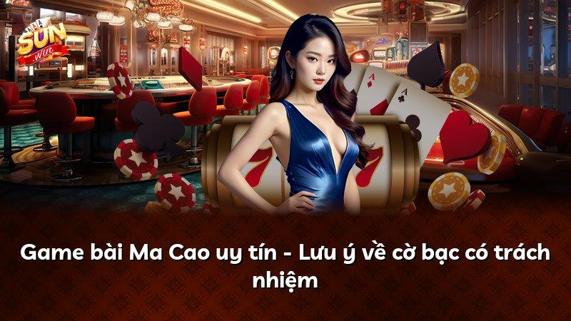 Game bài Ma Cao uy tín - Lưu ý về cờ bạc có trách nhiệm