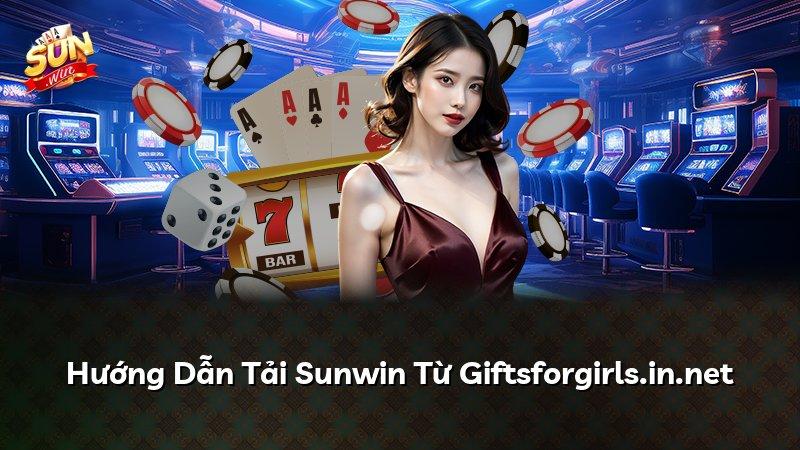 Hướng Dẫn Tải Sunwin Từ Giftsforgirls.in.net