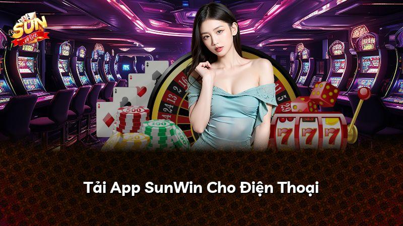 Tải App SunWin Cho Điện Thoại